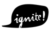 Ignite!